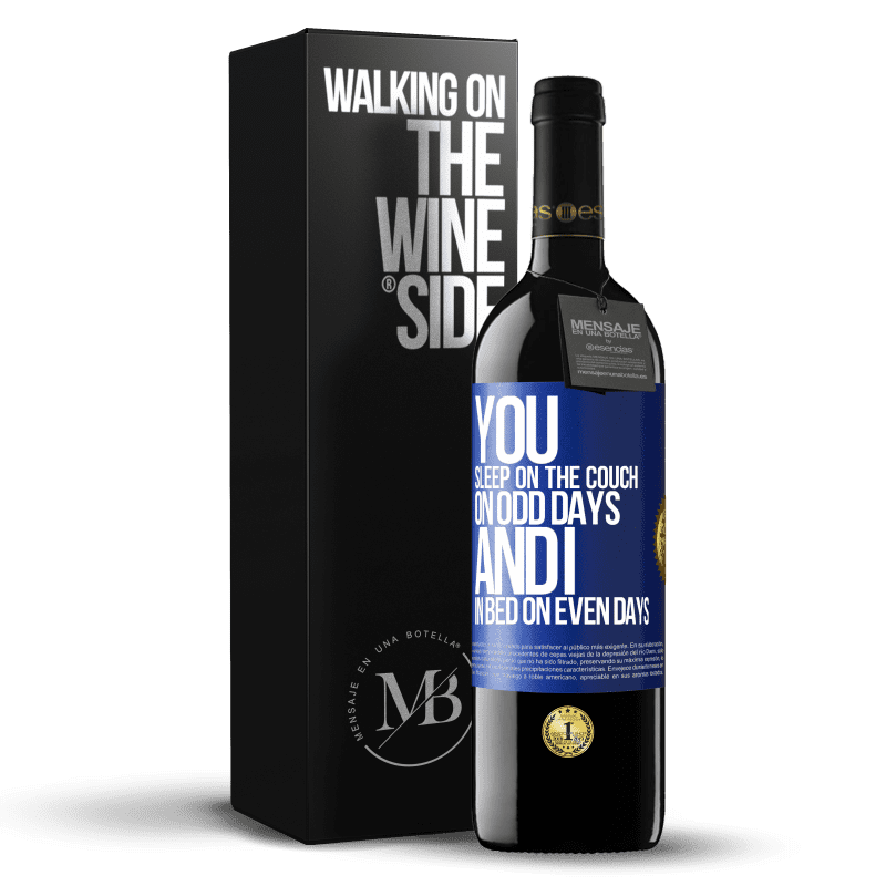 39,95 € Free Shipping | Red Wine RED Edition MBE Reserve You sleep on the couch on odd days and I in bed on even days Blue Label. Customizable label Reserve 12 Months Harvest 2014 Tempranillo