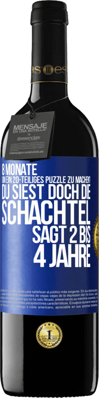 39,95 € Kostenloser Versand | Rotwein RED Ausgabe MBE Reserve 8 Monate, um ein 20-teiliges Puzzle zu machen? Du siest doch, die Schachtel sagt 2 bis 4 Jahre Blaue Markierung. Anpassbares Etikett Reserve 12 Monate Ernte 2016 Tempranillo