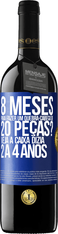 39,95 € | Vinho tinto Edição RED MBE Reserva 8 meses para fazer um quebra-cabeça de 20 peças? Veja, a caixa dizia 2 a 4 anos Etiqueta Azul. Etiqueta personalizável Reserva 12 Meses Colheita 2015 Tempranillo