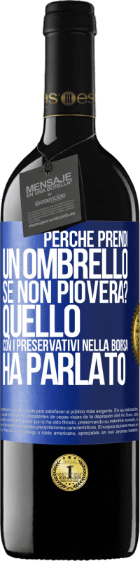 Spedizione Gratuita | Vino rosso Edizione RED MBE Riserva Perché prendi un ombrello se non pioverà? Quello con i preservativi nella borsa ha parlato Etichetta Blu. Etichetta personalizzabile Riserva 12 Mesi Raccogliere 2014 Tempranillo