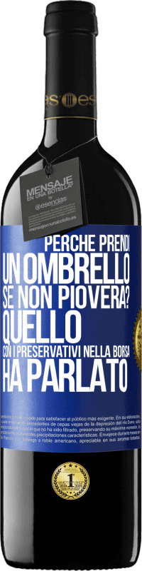 39,95 € Spedizione Gratuita | Vino rosso Edizione RED MBE Riserva Perché prendi un ombrello se non pioverà? Quello con i preservativi nella borsa ha parlato Etichetta Blu. Etichetta personalizzabile Riserva 12 Mesi Raccogliere 2016 Tempranillo