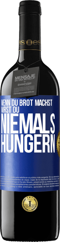 Kostenloser Versand | Rotwein RED Ausgabe MBE Reserve Wenn du Brot machst, wirst du niemals hungern Blaue Markierung. Anpassbares Etikett Reserve 12 Monate Ernte 2014 Tempranillo