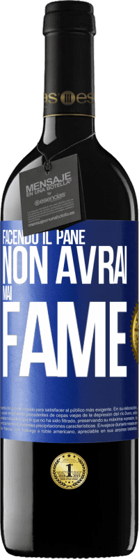 Spedizione Gratuita | Vino rosso Edizione RED MBE Riserva Facendo il pane non avrai mai fame Etichetta Blu. Etichetta personalizzabile Riserva 12 Mesi Raccogliere 2014 Tempranillo