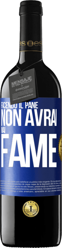 39,95 € Spedizione Gratuita | Vino rosso Edizione RED MBE Riserva Facendo il pane non avrai mai fame Etichetta Blu. Etichetta personalizzabile Riserva 12 Mesi Raccogliere 2016 Tempranillo