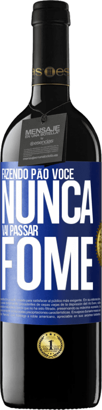 Envio grátis | Vinho tinto Edição RED MBE Reserva Fazendo pão você nunca vai passar fome Etiqueta Azul. Etiqueta personalizável Reserva 12 Meses Colheita 2014 Tempranillo