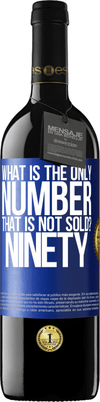 Free Shipping | Red Wine RED Edition MBE Reserve What is the only number that is not sold? Ninety Blue Label. Customizable label Reserve 12 Months Harvest 2014 Tempranillo