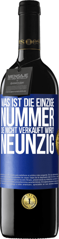 39,95 € | Rotwein RED Ausgabe MBE Reserve Was ist die einzige Nummer, die nicht verkauft wird? Neunzig Blaue Markierung. Anpassbares Etikett Reserve 12 Monate Ernte 2015 Tempranillo