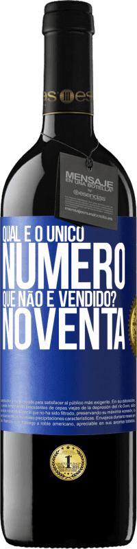 39,95 € Envio grátis | Vinho tinto Edição RED MBE Reserva Qual é o único número que não é vendido? Noventa Etiqueta Azul. Etiqueta personalizável Reserva 12 Meses Colheita 2016 Tempranillo