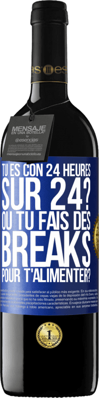39,95 € Envoi gratuit | Vin rouge Édition RED MBE Réserve Tu es con 24 heures sur 24? Ou tu fais des breaks pour t'alimenter? Étiquette Bleue. Étiquette personnalisable Réserve 12 Mois Récolte 2016 Tempranillo
