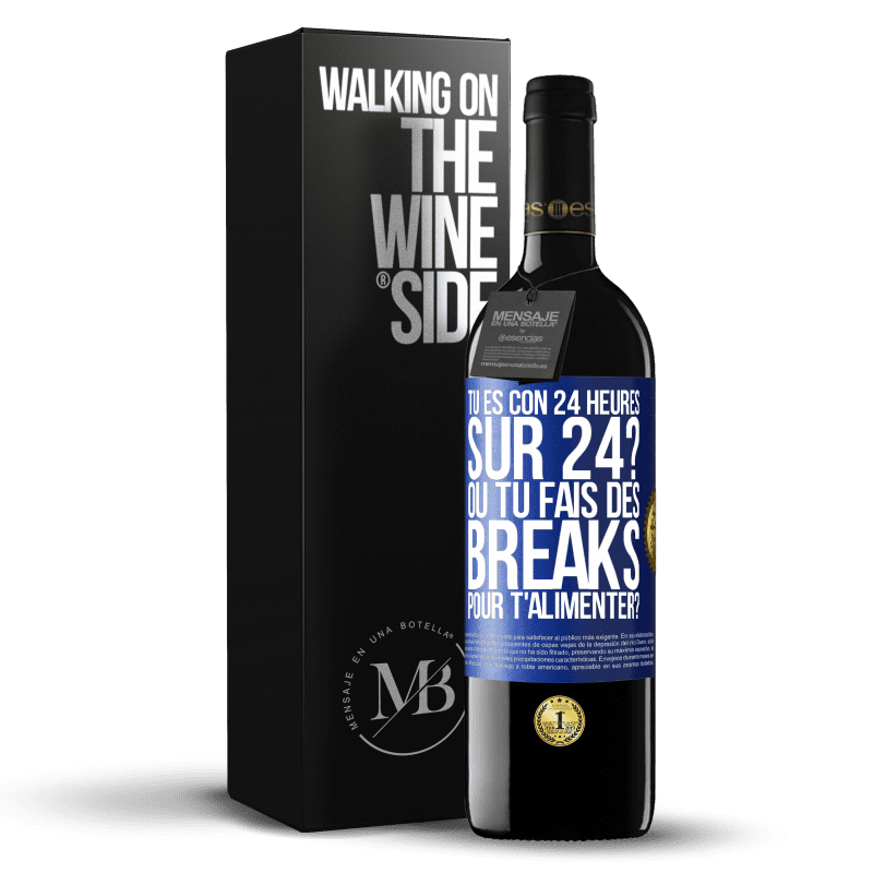 39,95 € Envoi gratuit | Vin rouge Édition RED MBE Réserve Tu es con 24 heures sur 24? Ou tu fais des breaks pour t'alimenter? Étiquette Bleue. Étiquette personnalisable Réserve 12 Mois Récolte 2016 Tempranillo