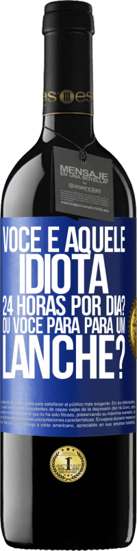 Envio grátis | Vinho tinto Edição RED MBE Reserva Você é aquele idiota 24 horas por dia? Ou você para para um lanche? Etiqueta Azul. Etiqueta personalizável Reserva 12 Meses Colheita 2014 Tempranillo