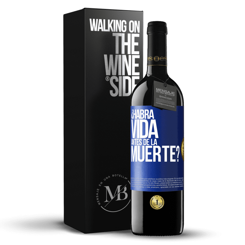 39,95 € Envío gratis | Vino Tinto Edición RED MBE Reserva ¿Habrá vida antes de la muerte? Etiqueta Azul. Etiqueta personalizable Reserva 12 Meses Cosecha 2014 Tempranillo