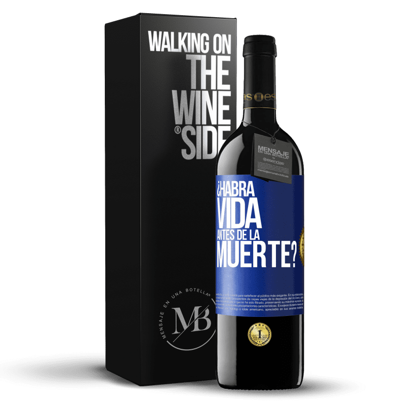 39,95 € Envío gratis | Vino Tinto Edición RED MBE Reserva ¿Habrá vida antes de la muerte? Etiqueta Azul. Etiqueta personalizable Reserva 12 Meses Cosecha 2016 Tempranillo