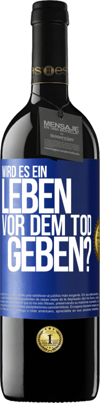 39,95 € | Rotwein RED Ausgabe MBE Reserve Wird es ein Leben vor dem Tod geben? Blaue Markierung. Anpassbares Etikett Reserve 12 Monate Ernte 2015 Tempranillo