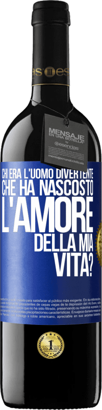 Spedizione Gratuita | Vino rosso Edizione RED MBE Riserva Chi era l'uomo divertente che ha nascosto l'amore della mia vita? Etichetta Blu. Etichetta personalizzabile Riserva 12 Mesi Raccogliere 2014 Tempranillo