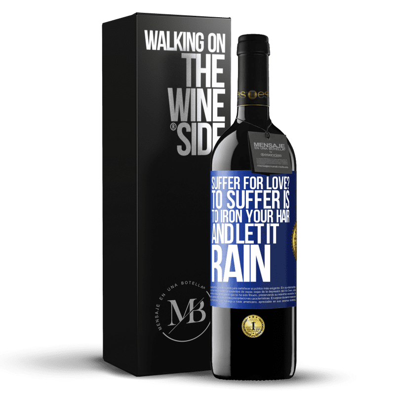 39,95 € Free Shipping | Red Wine RED Edition MBE Reserve Suffer for love? To suffer is to iron your hair and let it rain Blue Label. Customizable label Reserve 12 Months Harvest 2014 Tempranillo