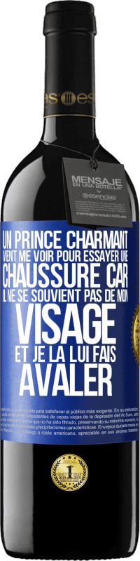 «Un prince charmant vient me voir pour essayer une chaussure car il ne se souvient pas de mon visage et je la lui fais avaler» Édition RED MBE Réserve