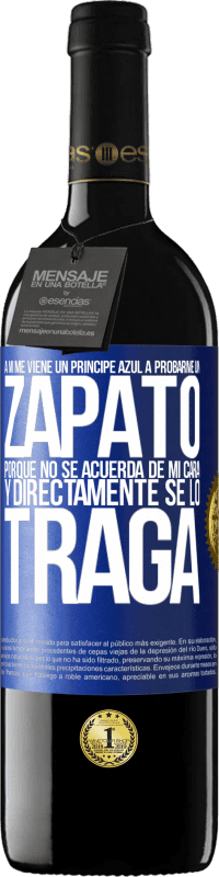 «A mí me viene un príncipe azul a probarme un zapato porque no se acuerda de mi cara y directamente se lo traga» Edición RED MBE Reserva