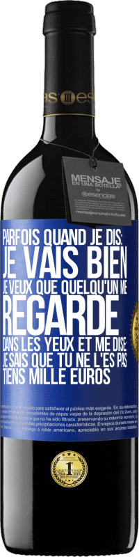 «Parfois quand je dis: je vais bien, je veux que quelqu'un me regarde dans les yeux et me dise: je sais que tu ne l'es pas, tiens» Édition RED MBE Réserve