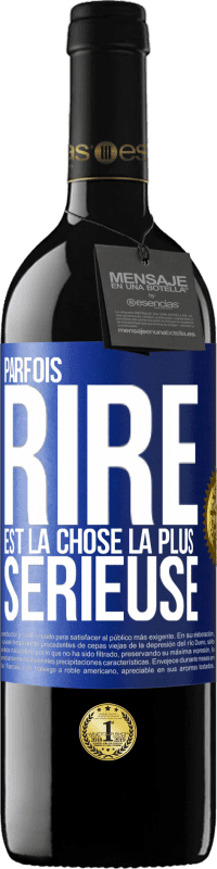 39,95 € Envoi gratuit | Vin rouge Édition RED MBE Réserve Parfois, rire est la chose la plus sérieuse Étiquette Bleue. Étiquette personnalisable Réserve 12 Mois Récolte 2016 Tempranillo
