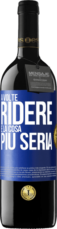 39,95 € Spedizione Gratuita | Vino rosso Edizione RED MBE Riserva A volte ridere è la cosa più seria Etichetta Blu. Etichetta personalizzabile Riserva 12 Mesi Raccogliere 2016 Tempranillo