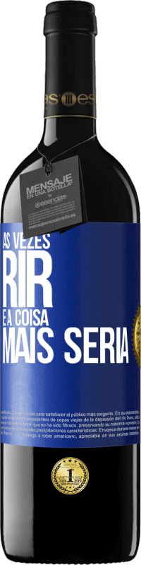 39,95 € Envio grátis | Vinho tinto Edição RED MBE Reserva Às vezes rir é a coisa mais séria Etiqueta Azul. Etiqueta personalizável Reserva 12 Meses Colheita 2014 Tempranillo