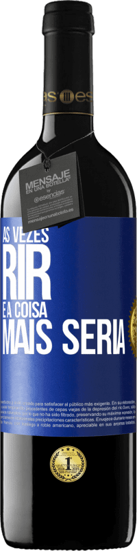 39,95 € | Vinho tinto Edição RED MBE Reserva Às vezes rir é a coisa mais séria Etiqueta Azul. Etiqueta personalizável Reserva 12 Meses Colheita 2016 Tempranillo