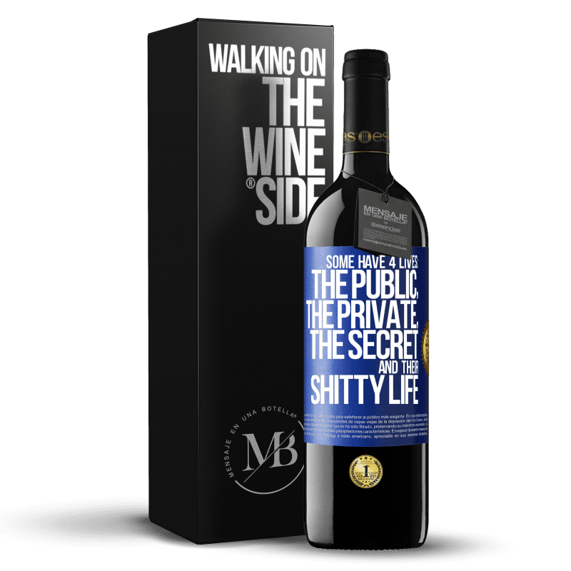 39,95 € Free Shipping | Red Wine RED Edition MBE Reserve Some have 4 lives: the public, the private, the secret and their shitty life Blue Label. Customizable label Reserve 12 Months Harvest 2014 Tempranillo