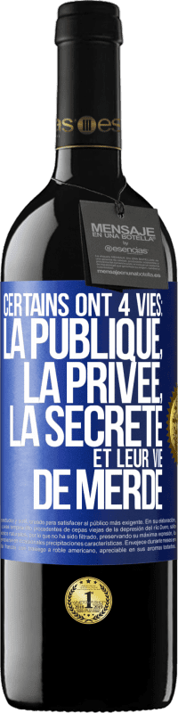 39,95 € | Vin rouge Édition RED MBE Réserve Certains ont 4 vies: la publique, la privée, la secrète et leur vie de merde Étiquette Bleue. Étiquette personnalisable Réserve 12 Mois Récolte 2015 Tempranillo