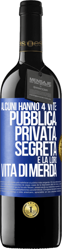 39,95 € Spedizione Gratuita | Vino rosso Edizione RED MBE Riserva Alcuni hanno 4 vite: pubblica, privata, segreta e la loro vita di merda Etichetta Blu. Etichetta personalizzabile Riserva 12 Mesi Raccogliere 2014 Tempranillo