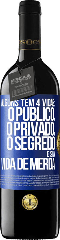 «Alguns têm 4 vidas: o público, o privado, o segredo e sua vida de merda» Edição RED MBE Reserva