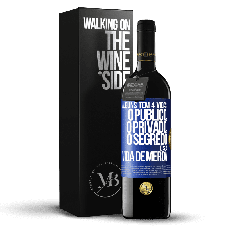 39,95 € Envio grátis | Vinho tinto Edição RED MBE Reserva Alguns têm 4 vidas: o público, o privado, o segredo e sua vida de merda Etiqueta Azul. Etiqueta personalizável Reserva 12 Meses Colheita 2014 Tempranillo