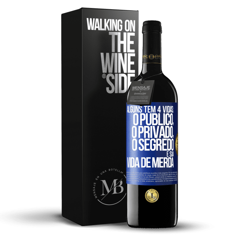 39,95 € Envio grátis | Vinho tinto Edição RED MBE Reserva Alguns têm 4 vidas: o público, o privado, o segredo e sua vida de merda Etiqueta Azul. Etiqueta personalizável Reserva 12 Meses Colheita 2016 Tempranillo
