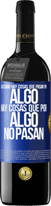 39,95 € Envío gratis | Vino Tinto Edición RED MBE Reserva Así como hay cosas que pasan por algo, hay cosas que por algo no pasan Etiqueta Azul. Etiqueta personalizable Reserva 12 Meses Cosecha 2016 Tempranillo