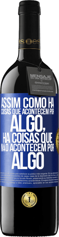 39,95 € Envio grátis | Vinho tinto Edição RED MBE Reserva Assim como há coisas que acontecem por algo, há coisas que não acontecem por algo Etiqueta Azul. Etiqueta personalizável Reserva 12 Meses Colheita 2014 Tempranillo