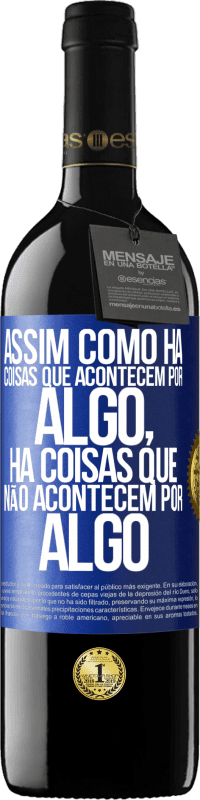 39,95 € Envio grátis | Vinho tinto Edição RED MBE Reserva Assim como há coisas que acontecem por algo, há coisas que não acontecem por algo Etiqueta Azul. Etiqueta personalizável Reserva 12 Meses Colheita 2016 Tempranillo