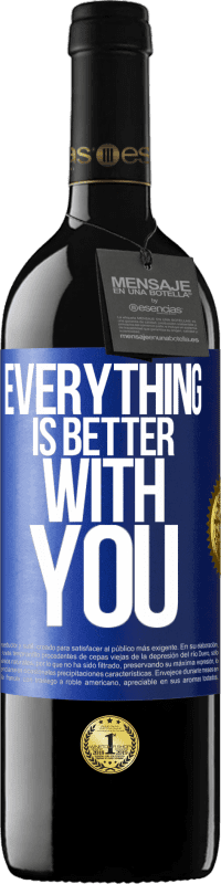 39,95 € | Red Wine RED Edition MBE Reserve Everything is better with you Blue Label. Customizable label Reserve 12 Months Harvest 2016 Tempranillo