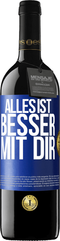 39,95 € | Rotwein RED Ausgabe MBE Reserve Alles ist besser mit Dir Blaue Markierung. Anpassbares Etikett Reserve 12 Monate Ernte 2015 Tempranillo