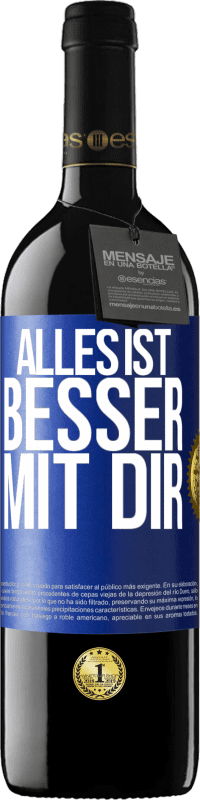 39,95 € | Rotwein RED Ausgabe MBE Reserve Alles ist besser mit Dir Blaue Markierung. Anpassbares Etikett Reserve 12 Monate Ernte 2016 Tempranillo