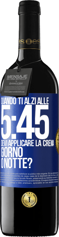 39,95 € | Vino rosso Edizione RED MBE Riserva Quando ti alzi alle 5:45, devi applicare la crema giorno o notte? Etichetta Blu. Etichetta personalizzabile Riserva 12 Mesi Raccogliere 2014 Tempranillo