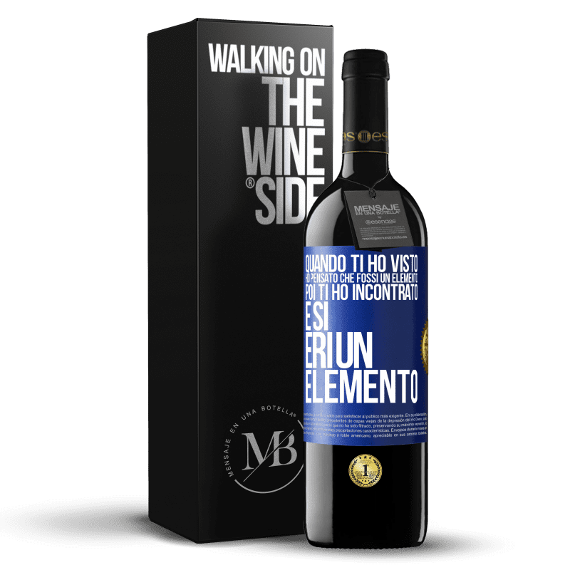 39,95 € Spedizione Gratuita | Vino rosso Edizione RED MBE Riserva Quando ti ho visto, ho pensato che fossi un elemento. Poi ti ho incontrato e sì, eri un elemento Etichetta Blu. Etichetta personalizzabile Riserva 12 Mesi Raccogliere 2014 Tempranillo