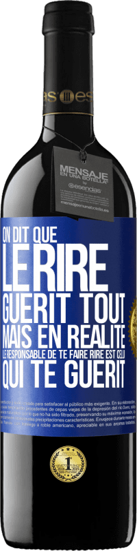 39,95 € | Vin rouge Édition RED MBE Réserve On dit que le rire guérit tout, mais en réalité, le responsable de te faire rire est celui qui te guérit Étiquette Bleue. Étiquette personnalisable Réserve 12 Mois Récolte 2015 Tempranillo