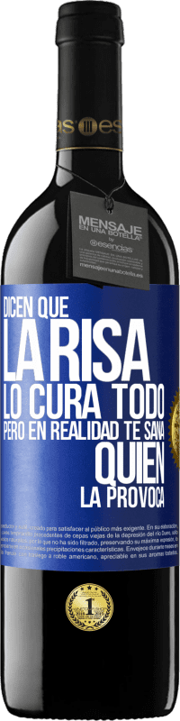 39,95 € | Vino Tinto Edición RED MBE Reserva Dicen que la risa lo cura todo, pero en realidad te sana quien la provoca Etiqueta Azul. Etiqueta personalizable Reserva 12 Meses Cosecha 2015 Tempranillo