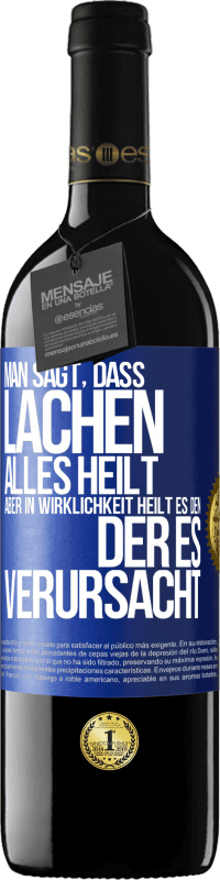 39,95 € Kostenloser Versand | Rotwein RED Ausgabe MBE Reserve Man sagt, dass Lachen alles heilt, aber in Wirklichkeit heilt es den, der es verursacht Blaue Markierung. Anpassbares Etikett Reserve 12 Monate Ernte 2016 Tempranillo