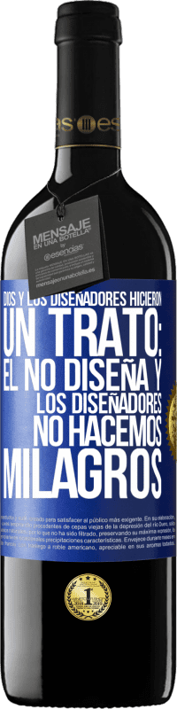 39,95 € Envío gratis | Vino Tinto Edición RED MBE Reserva Dios y los diseñadores hicieron un trato: Él no diseña y los diseñadores no hacemos milagros Etiqueta Azul. Etiqueta personalizable Reserva 12 Meses Cosecha 2014 Tempranillo