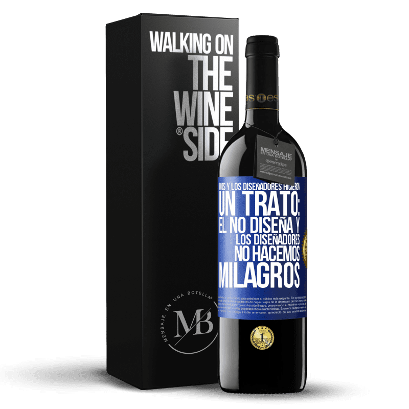 39,95 € Envío gratis | Vino Tinto Edición RED MBE Reserva Dios y los diseñadores hicieron un trato: Él no diseña y los diseñadores no hacemos milagros Etiqueta Azul. Etiqueta personalizable Reserva 12 Meses Cosecha 2014 Tempranillo