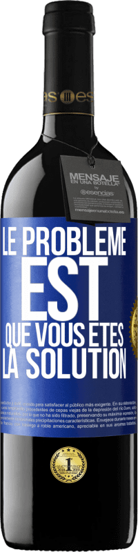 39,95 € | Vin rouge Édition RED MBE Réserve Le problème est que vous êtes la solution Étiquette Bleue. Étiquette personnalisable Réserve 12 Mois Récolte 2014 Tempranillo