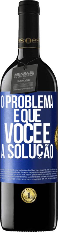 39,95 € | Vinho tinto Edição RED MBE Reserva O problema é que você é a solução Etiqueta Azul. Etiqueta personalizável Reserva 12 Meses Colheita 2015 Tempranillo