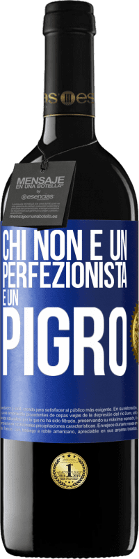 39,95 € | Vino rosso Edizione RED MBE Riserva Chi non è un perfezionista è un pigro Etichetta Blu. Etichetta personalizzabile Riserva 12 Mesi Raccogliere 2014 Tempranillo