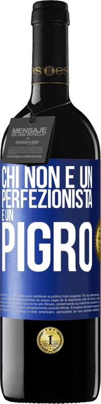39,95 € | Vino rosso Edizione RED MBE Riserva Chi non è un perfezionista è un pigro Etichetta Blu. Etichetta personalizzabile Riserva 12 Mesi Raccogliere 2016 Tempranillo
